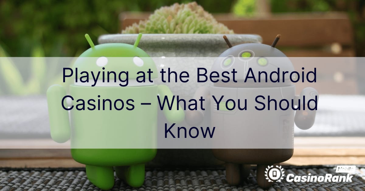 Играње во најдобрите казина за Android - што треба да знаете