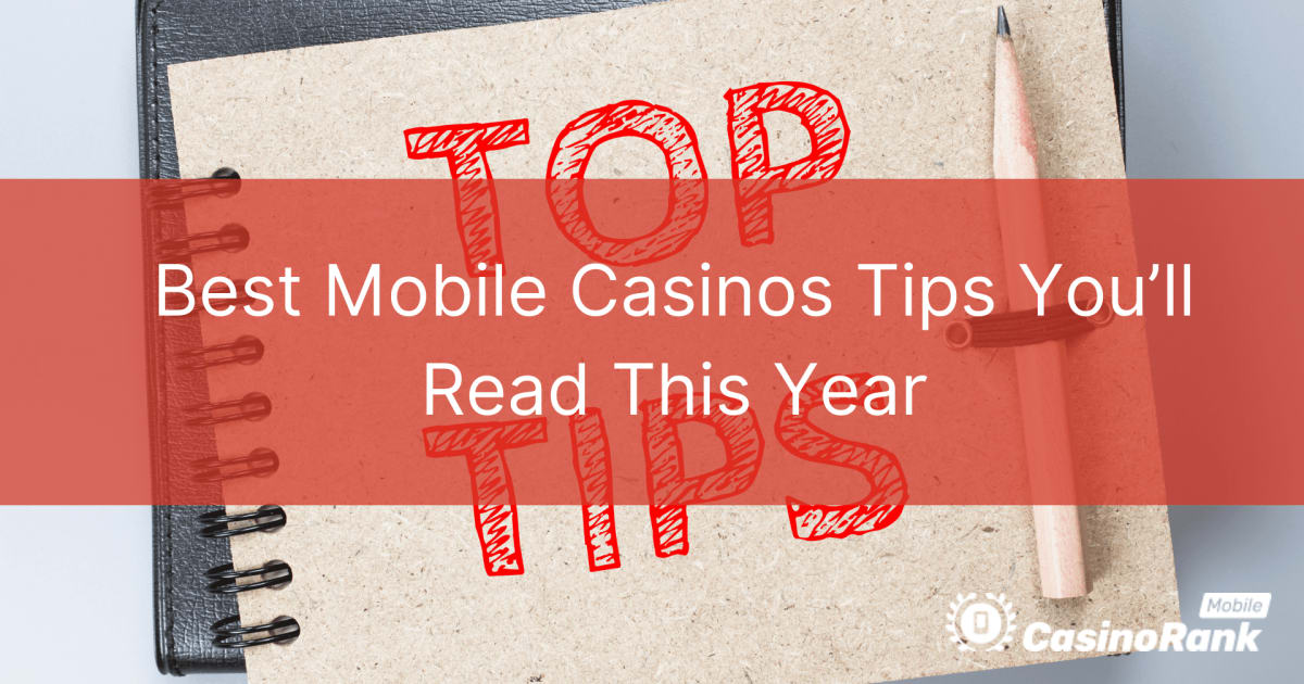 Најдобрите совети за мобилни казина што ќе ги прочитате оваа година