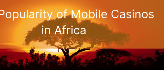 Популарноста на мобилните казина во Африка