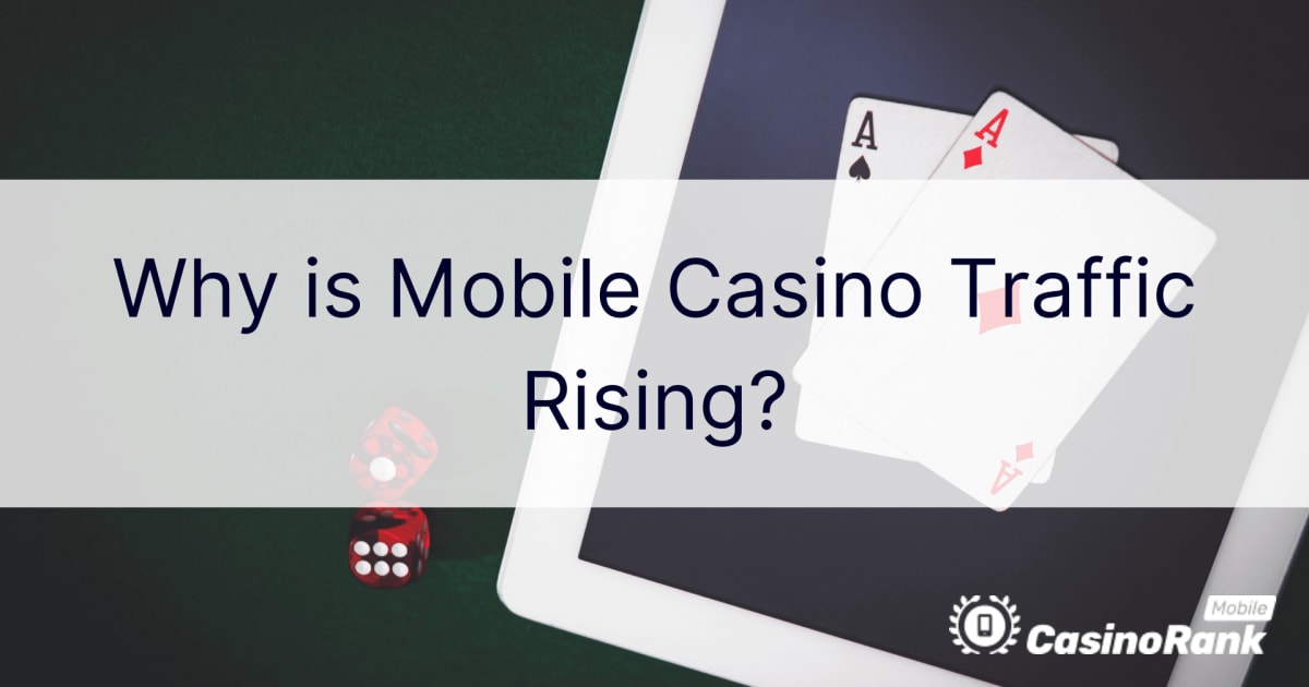 Зошто се зголемува сообраќајот на мобилните казино?