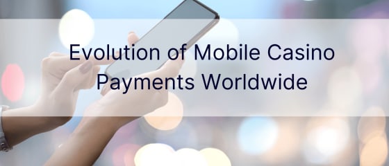 Еволуција на мобилните казино плаќања ширум светот